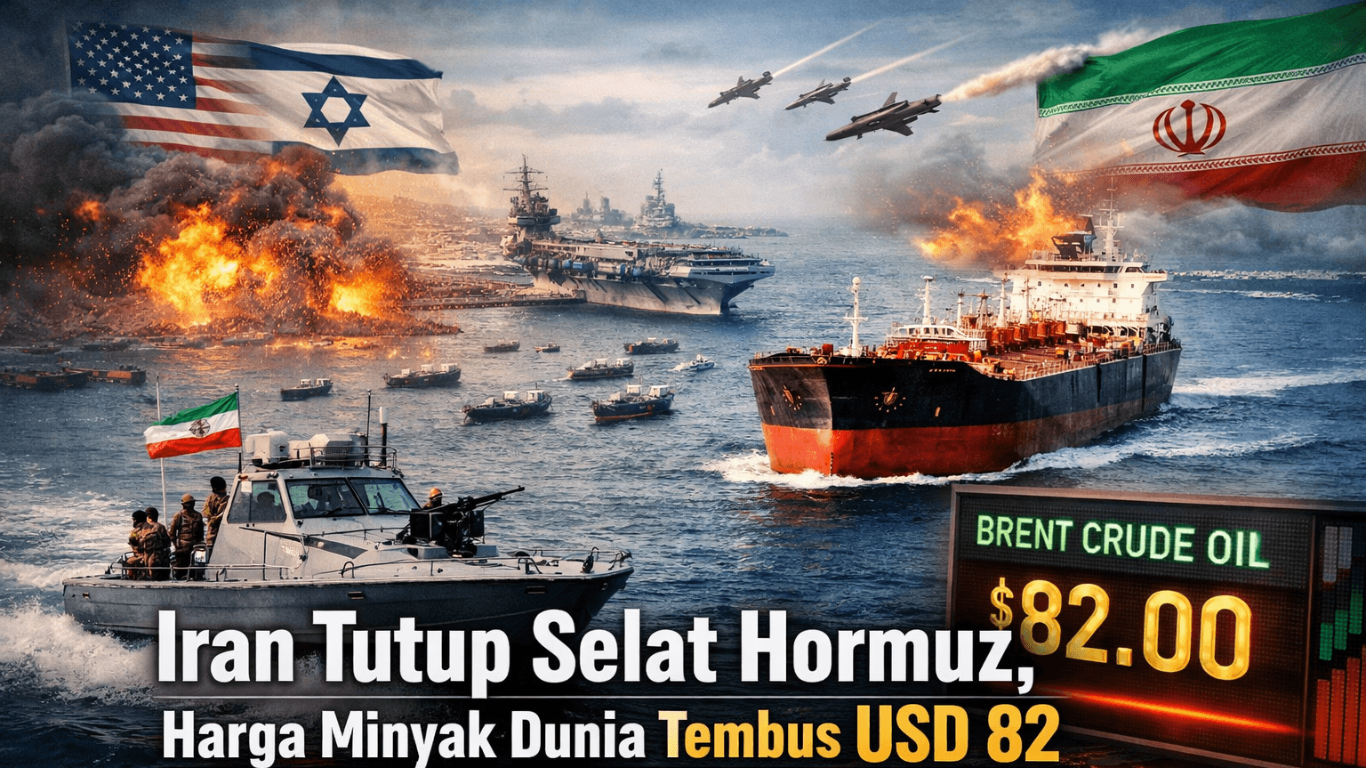 Ilustrasi penutupan Selat Hormuz oleh Iran dengan kapal tanker minyak, kapal militer, ledakan di laut, dan tampilan harga minyak Brent USD 82 per barel.